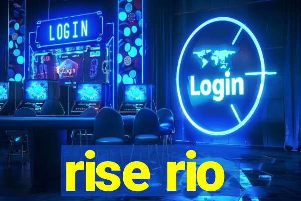 rise rio